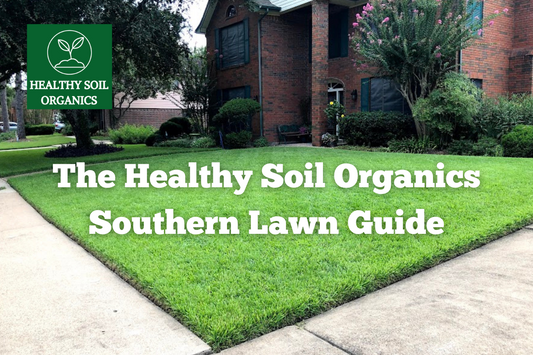 The Healthy Soil Organics Southern Lawn Guide